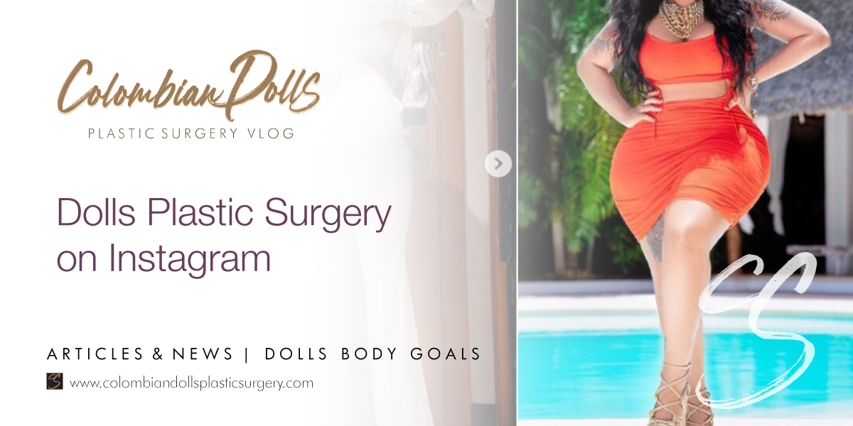 Dolls Plastic Surgery on Instagram - Colombian Dolls Plastic Surgery