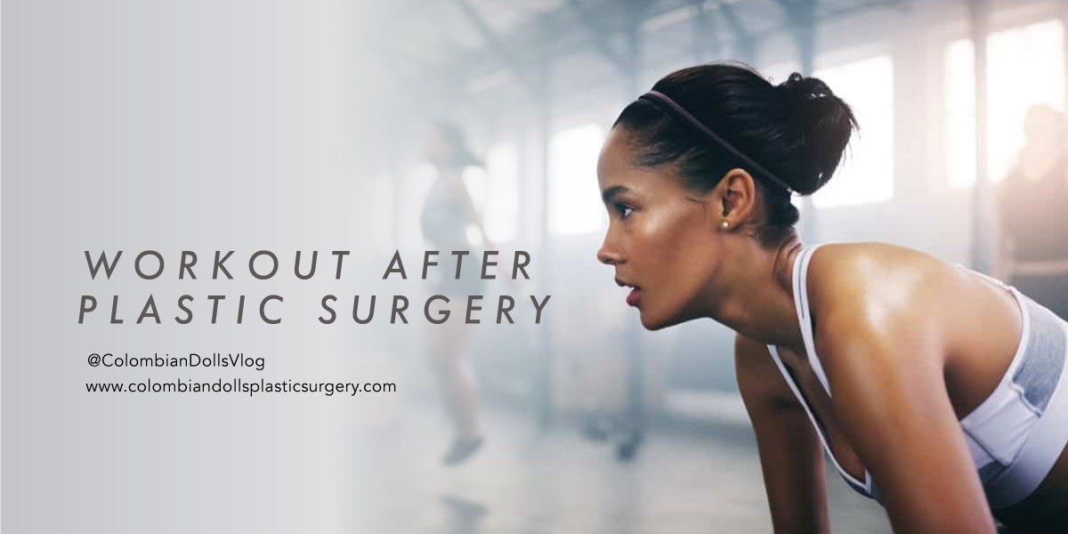 Workout after Breast Augmentation Colombian Dolls Plastic Surgery